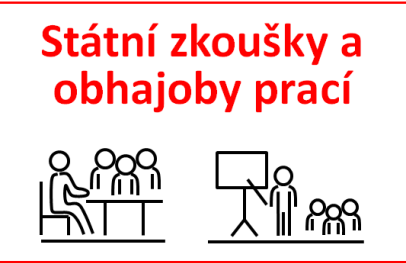 Státní zkoušky a obhajoby VŠ kvalifikačních prací